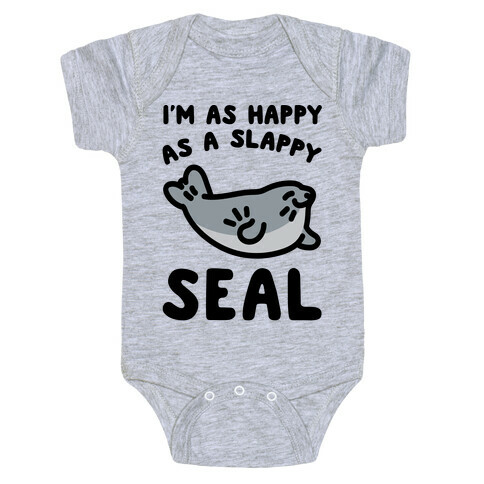 I'm As Happy As A Slappy Seal Baby One-Piece