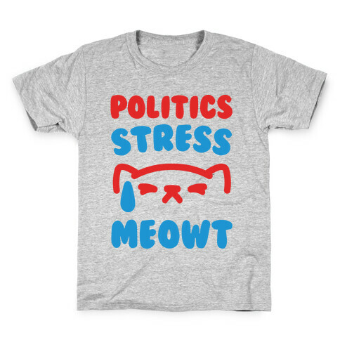 Politics Stress Meowt  Kids T-Shirt