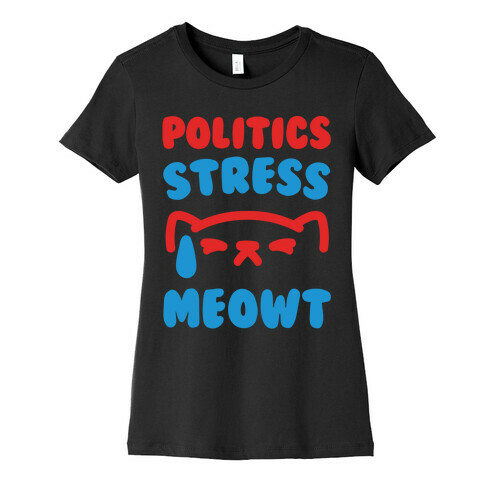 Politics Stress Meowt White Print Womens T-Shirt