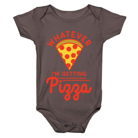 Whatever I'm Getting Pizza Baby One-Piece