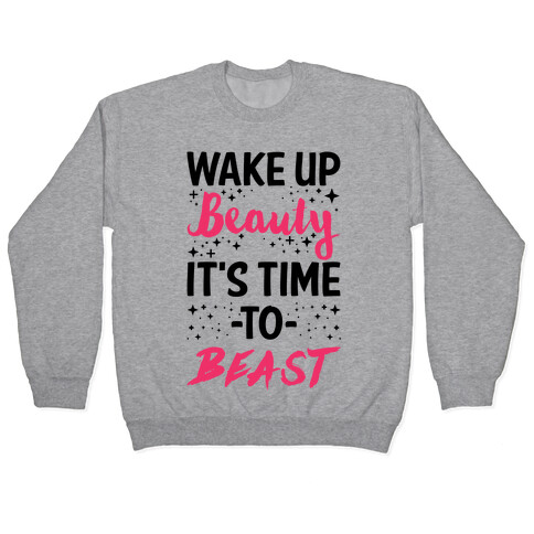 Wake Up Beauty It's Time To Beast Pullover