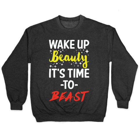 Wake Up Beauty It's Time To Beast Pullover