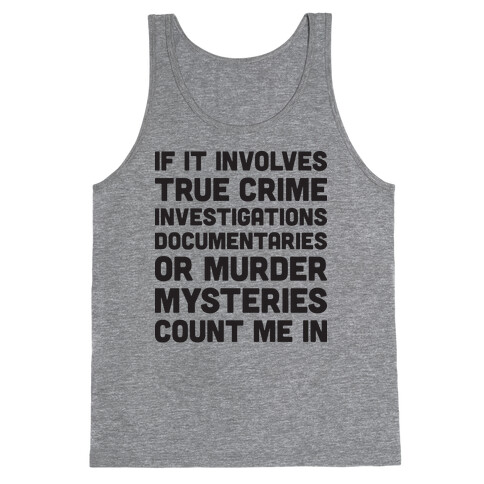 If It Involves True Crime Count Me In Tank Top
