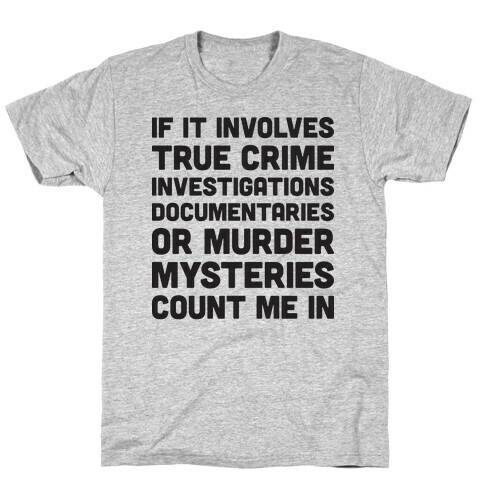 If It Involves True Crime Count Me In T-Shirt