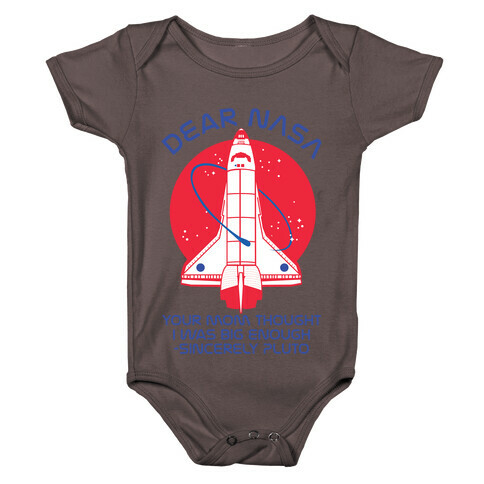 Dear Nasa Your Mom Though I Was Big Enough Baby One-Piece