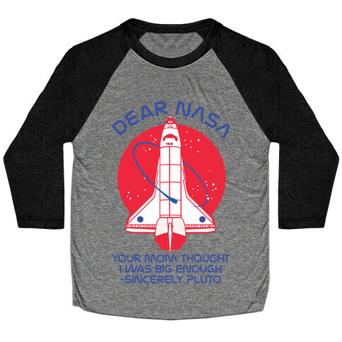 Dear Nasa Your Mom Though I Was Big Enough Baseball Tee