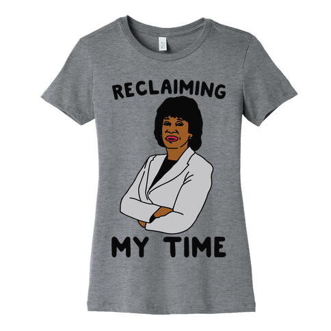 Reclaiming My Time Maxine Waters Womens T-Shirt