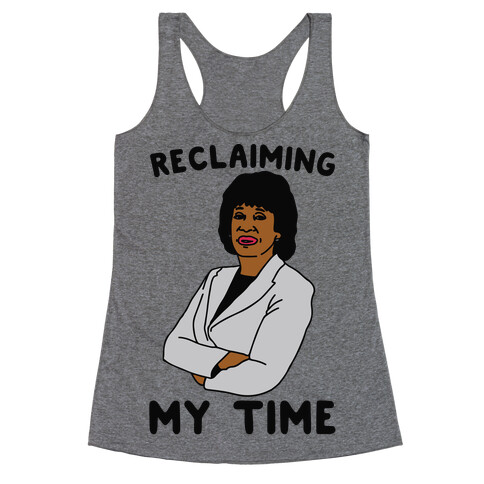 Reclaiming My Time Maxine Waters Racerback Tank Top