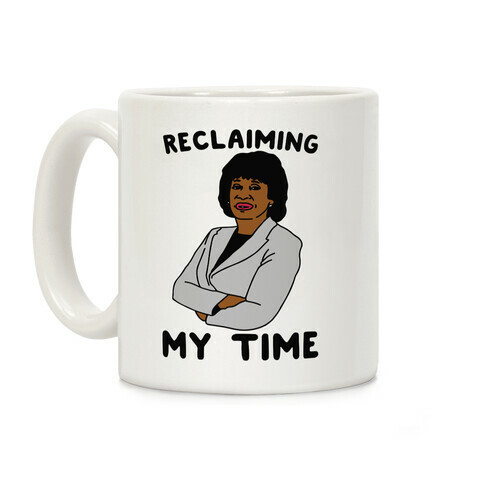 Reclaiming My Time Maxine Waters Coffee Mug