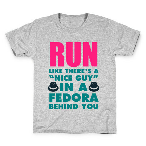 Run Like There's A "Nice Guy" In A Fedora Behind You Kids T-Shirt