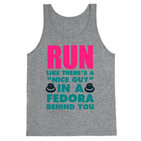 Run Like There's A "Nice Guy" In A Fedora Behind You Tank Top