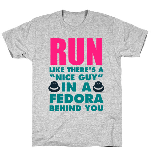 Run Like There's A "Nice Guy" In A Fedora Behind You T-Shirt