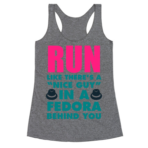 Run Like There's A "Nice Guy" In A Fedora Behind You Racerback Tank Top