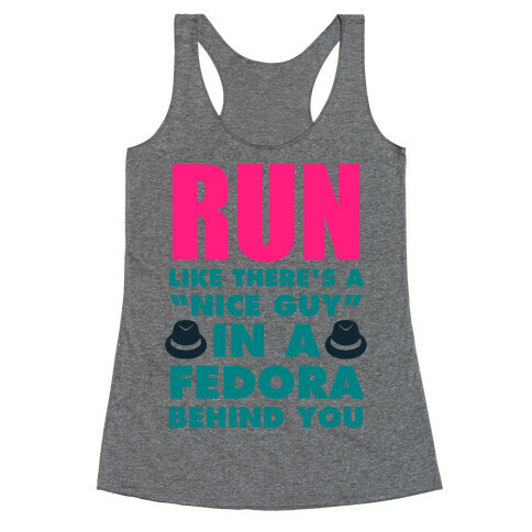 Run Like There's A "Nice Guy" In A Fedora Behind You Racerback Tank Top