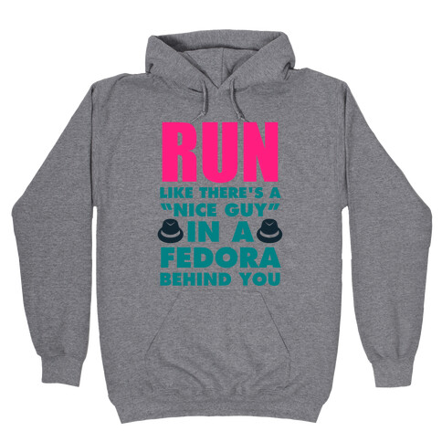 Run Like There's A "Nice Guy" In A Fedora Behind You Hooded Sweatshirt