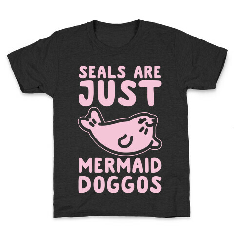 Seals Are Just Mermaid Doggos White Print Kids T-Shirt