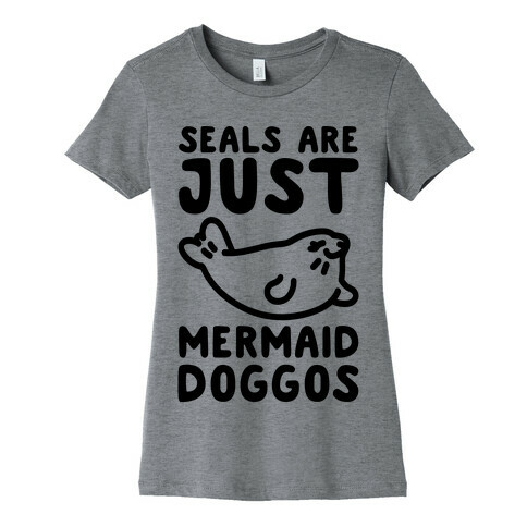 Seals Are Just Mermaid Doggos Womens T-Shirt