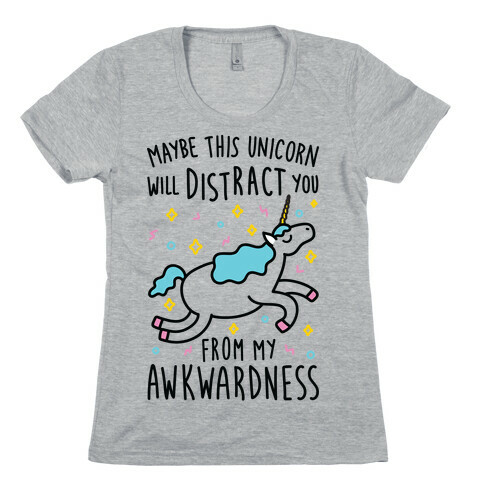Maybe This Unicorn Will Distract You Womens T-Shirt