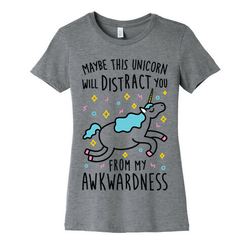 Maybe This Unicorn Will Distract You Womens T-Shirt