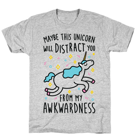 Maybe This Unicorn Will Distract You T-Shirt