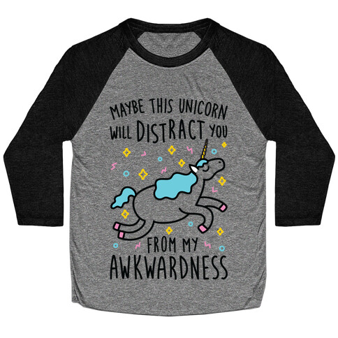 Maybe This Unicorn Will Distract You Baseball Tee