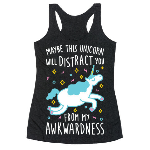 Maybe This Unicorn Will Distract You Racerback Tank Top