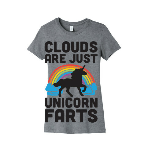 Clouds Are Just Unicorn Farts Womens T-Shirt