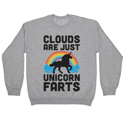 Clouds Are Just Unicorn Farts Pullover