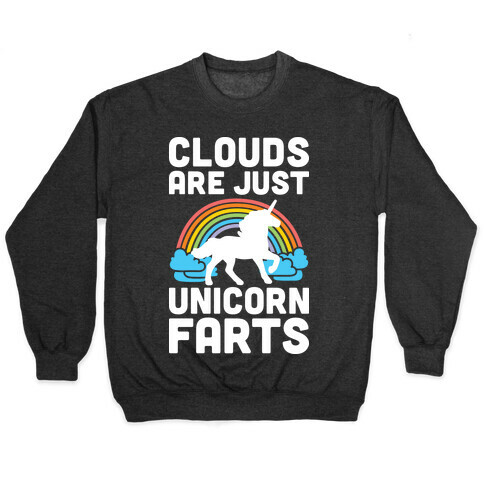 Clouds Are Just Unicorn Farts Pullover