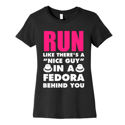 Run Like There's A "Nice Guy" In A Fedora Behind You (White Ink) Womens T-Shirt