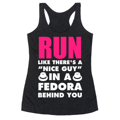 Run Like There's A "Nice Guy" In A Fedora Behind You (White Ink) Racerback Tank Top