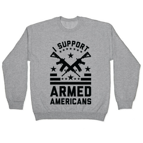 I Support Armed Americans Pullover