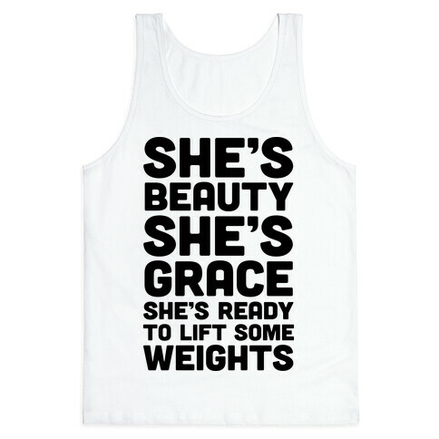 She's Beauty She's Grace She's Ready To Lift Some Weights Tank Top