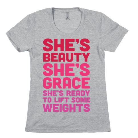 She's Beauty She's Grace She's Ready To Lift Some Weights Womens T-Shirt