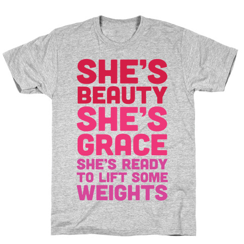 She's Beauty She's Grace She's Ready To Lift Some Weights T-Shirt