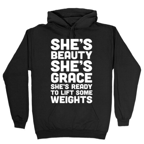 She's Beauty She's Grace She's Ready To Lift Some Weights Hooded Sweatshirt