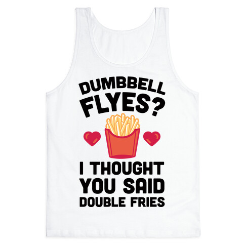 Dumbbell Flyes I Thought You Said Double Fries Tank Top