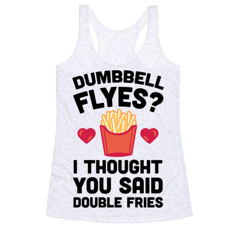 Dumbbell Flyes I Thought You Said Double Fries Racerback Tank Top