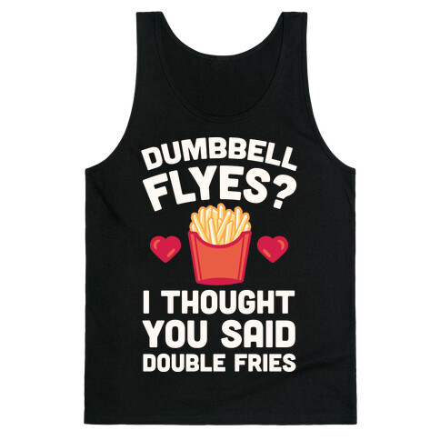 Dumbbell Flyes I Thought You Said Double Fries Tank Top