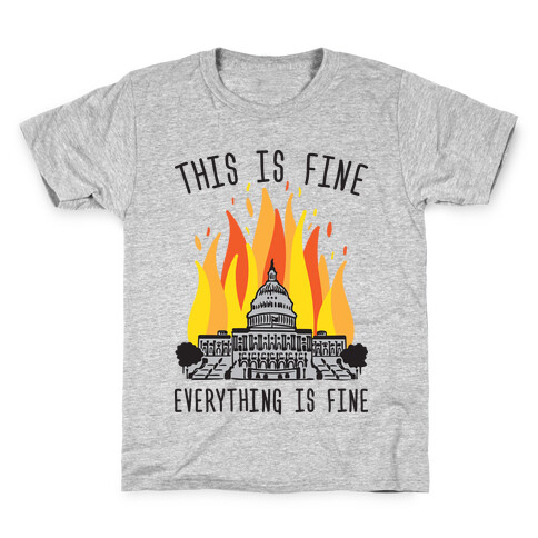 This Is Fine Everything Is Fine U.S. Capitol Kids T-Shirt