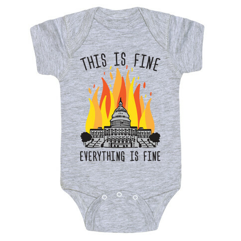 This Is Fine Everything Is Fine U.S. Capitol Baby One-Piece