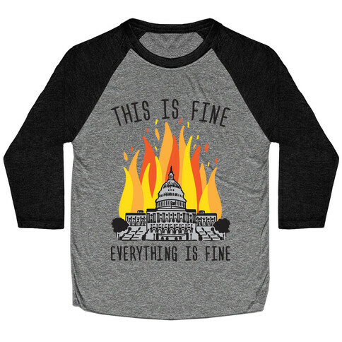 This Is Fine Everything Is Fine U.S. Capitol Baseball Tee