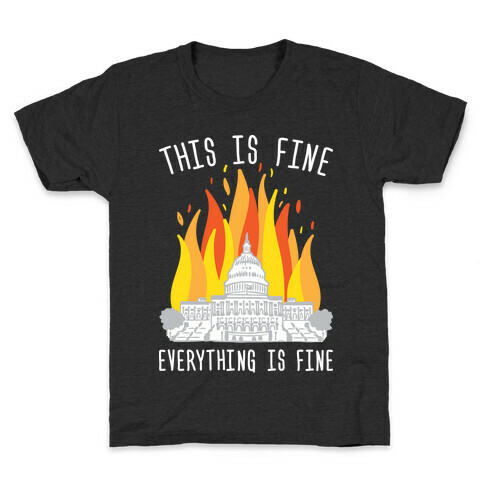 This Is Fine Everything Is Fine U.S. Capitol Kids T-Shirt