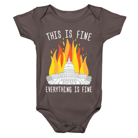 This Is Fine Everything Is Fine U.S. Capitol Baby One-Piece