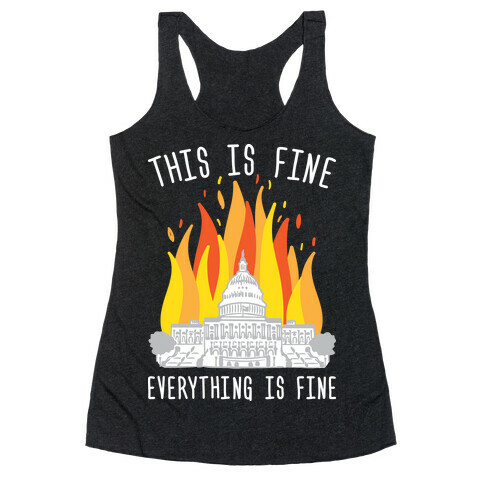 This Is Fine Everything Is Fine U.S. Capitol Racerback Tank Top