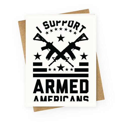 I Support Armed Americans Greeting Card