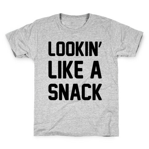 Lookin' Like A Snack  Kids T-Shirt
