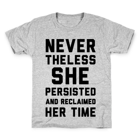 Never The Less She Persisted and Reclaimed Her Time Kids T-Shirt