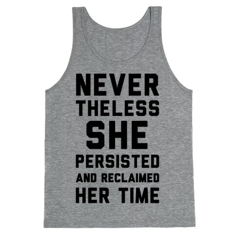 Never The Less She Persisted and Reclaimed Her Time Tank Top