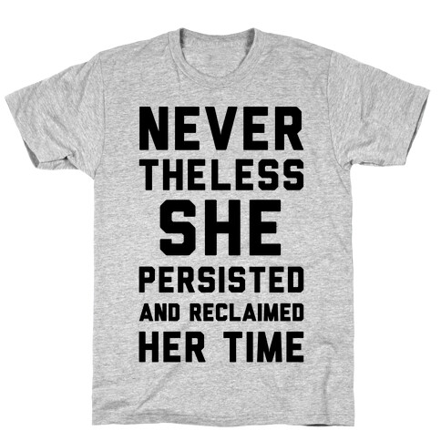 Never The Less She Persisted and Reclaimed Her Time T-Shirt